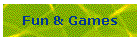 Fun & Games