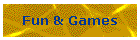 Fun & Games